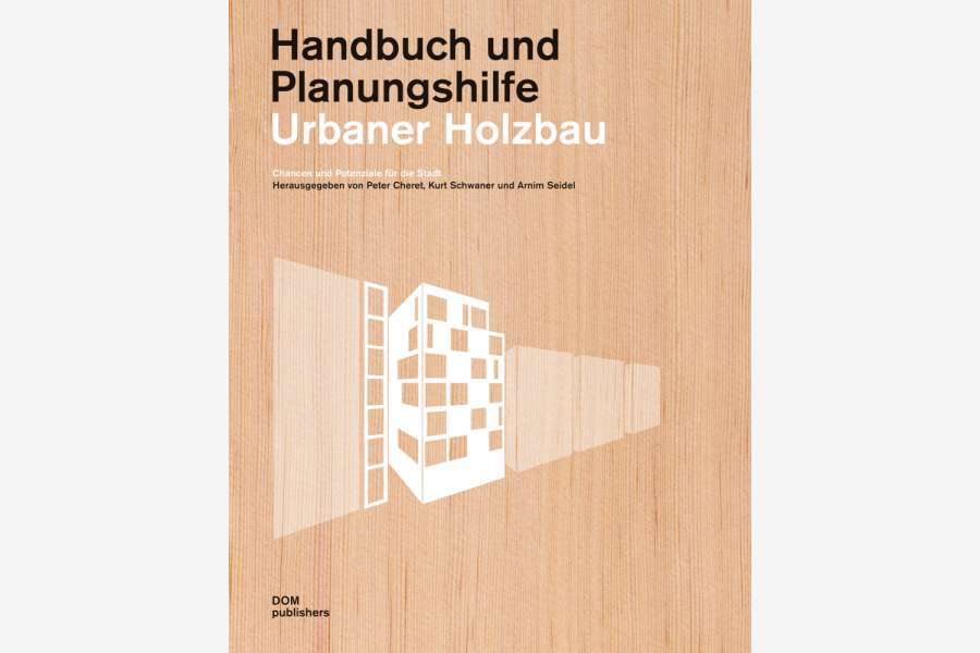 Die Potenziale von Holz für Stadtplaner aufbereitet. Foto: Dom Publishers